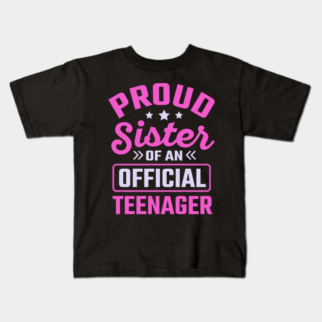 Proud Sister Of An Official Teenager Kids T-Shirt by TheDesignDepot